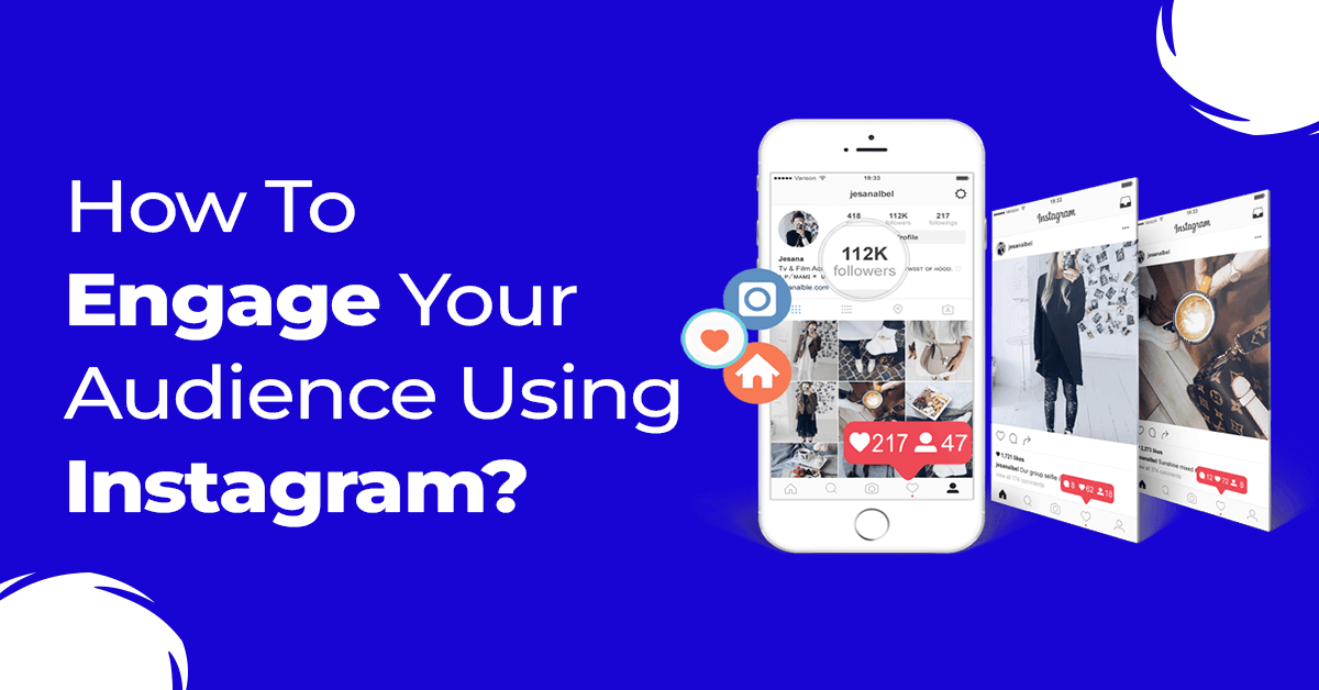 How To Engage Your Audience Using Instagram?